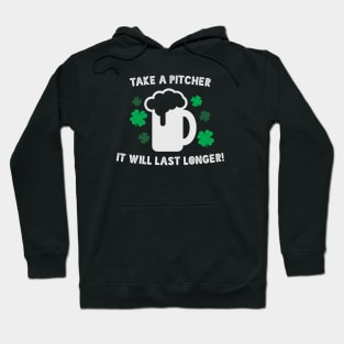 Take a Pitcher it will last longer! Hoodie